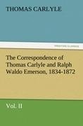 The Correspondence of Thomas Carlyle and Ralph Waldo Emerson, 1834-1872, Vol II.