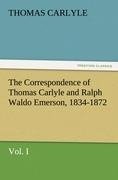 The Correspondence of Thomas Carlyle and Ralph Waldo Emerson, 1834-1872, Vol. I