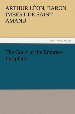 The Court of the Empress Josephine