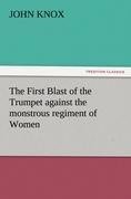 The First Blast of the Trumpet against the monstrous regiment of Women