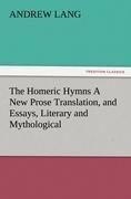 The Homeric Hymns A New Prose Translation, and Essays, Literary and Mythological