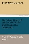 The Lobster Fishery of Maine Bulletin of the United States Fish Commission, Vol. 19, Pages 241-265, 1899