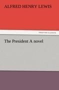 The President A novel