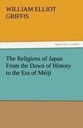 The Religions of Japan From the Dawn of History to the Era of Méiji