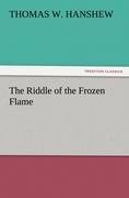 The Riddle of the Frozen Flame