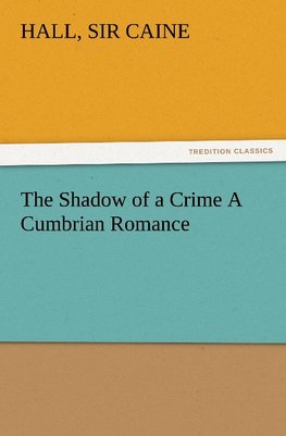 The Shadow of a Crime A Cumbrian Romance