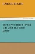 The Story of Baden-Powell 'The Wolf That Never Sleeps'