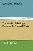 The Works of the Right Honourable Edmund Burke, Vol. 01 (of 12)