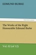 The Works of the Right Honourable Edmund Burke, Vol. 02 (of 12)