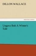 Ungava Bob A Winter's Tale