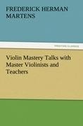 Violin Mastery Talks with Master Violinists and Teachers