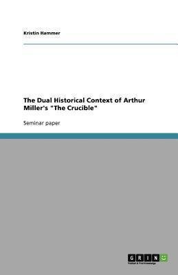 The Dual Historical Context of Arthur Miller's "The Crucible"