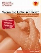 Wenn die Liebe schmerzt: Arbeits- und Begleittagebuch