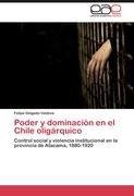 Poder y dominación en el Chile oligárquico