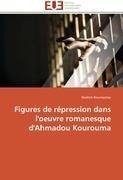 Figures de répression dans l'oeuvre romanesque d'Ahmadou Kourouma