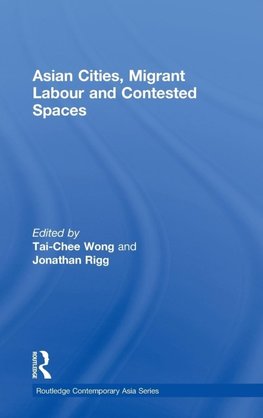 Asian Cities, Migrant Labor and Contested Spaces