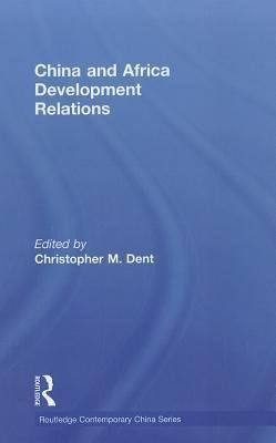 Dent, C: China and Africa Development Relations