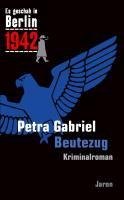 Gabriel, P: Es geschah in Berlin 1942 Beutezug