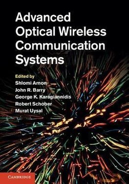 Arnon, S: Advanced Optical Wireless Communication Systems