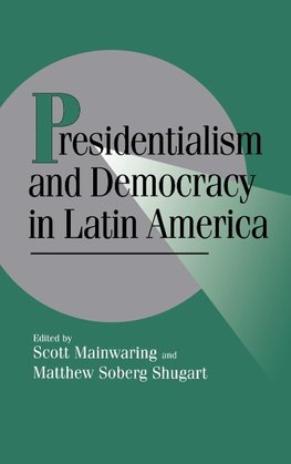 Presidentialism and Democracy in Latin America