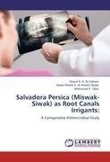 Salvadora Persica (Miswak-Siwak) as Root Canals Irrigants: