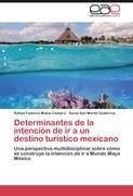 Determinantes de la intención de ir a un destino turístico mexicano