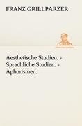 Aesthetische Studien. - Sprachliche Studien. - Aphorismen.