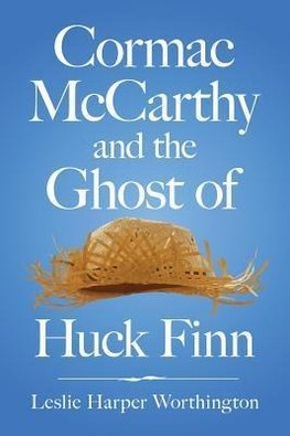 Worthington, L:  Cormac McCarthy and the Ghost of Huck Finn