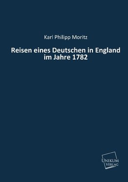 Reisen eines Deutschen in England im Jahre 1782