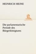 Die parlamentarische Periode des Bürgerkönigtums