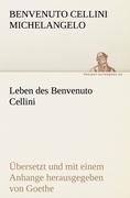 Leben des Benvenuto Cellini