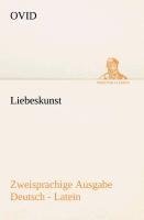 Liebeskunst. Zweisprachige Ausgabe Deutsch - Latein