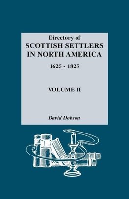 Directory of Scottish Settlers in North America, 1625-1825. Volume II