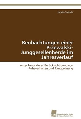 Beobachtungen einer Przewalski-Junggesellenherde im Jahresverlauf