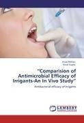 "Comparision of Antimicrobial Efficacy of  Irrigants-An In Vivo Study"