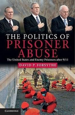 Forsythe, D: Politics of Prisoner Abuse