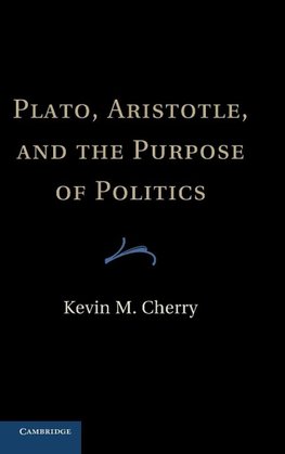 Plato, Aristotle, and the Purpose of Politics