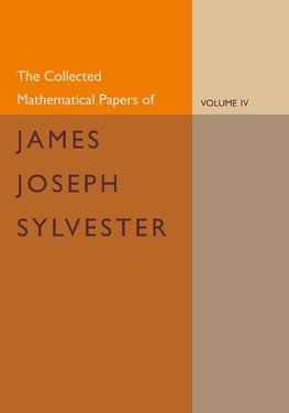 The Collected Mathematical Papers of James Joseph Sylvester