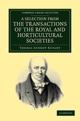 Sel from the Transactions of the Royal & Horticultural Societies