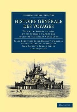 Histoire Generale Des Voyages Par Dumont D'Urville, D'Orbigny, Eyries Et A. Jacobs - Volume 4