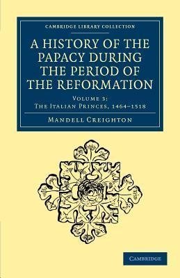 A History of the Papacy During the Period of the Reformation