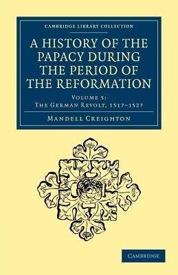 A History of the Papacy During the Period of the Reformation