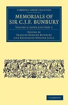 Memorials of Sir C. J. F. Bunbury, Bart - Volume 5