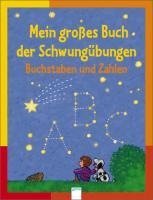 Mein großes Buch der Schwungübungen. Buchstaben und Zahlen