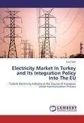 Electricity Market In Turkey and Its Integration Policy Into The EU