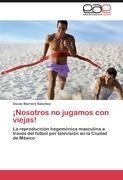 ¡Nosotros no jugamos con viejas!