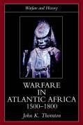 Thornton, J: Warfare in Atlantic Africa, 1500-1800