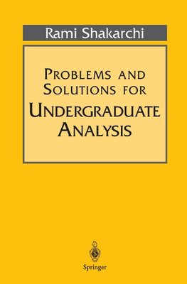 Problems and Solutions for Undergraduate Analysis