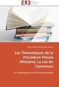 Les Thématiques de la Procédure Pénale Africaine: Le cas du Cameroun