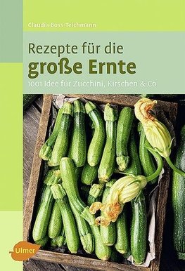 Boss-Teichmann, C: Rezepte für die große Ernte